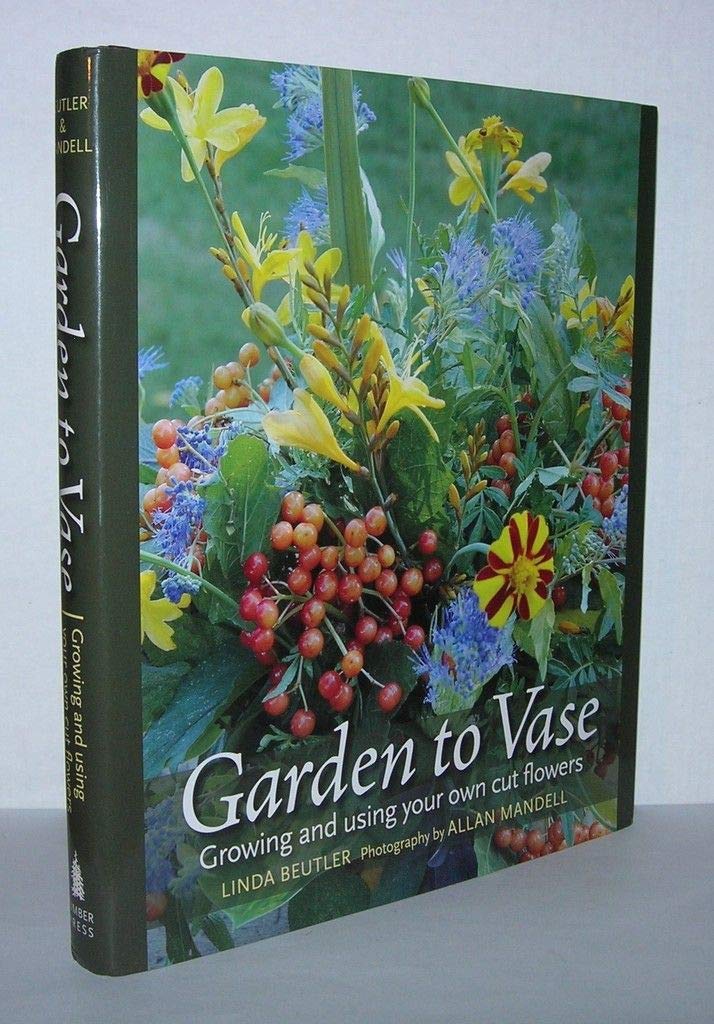 Garden to Vase: Growing and Using Your Own Cut Flowers Garden & Plants