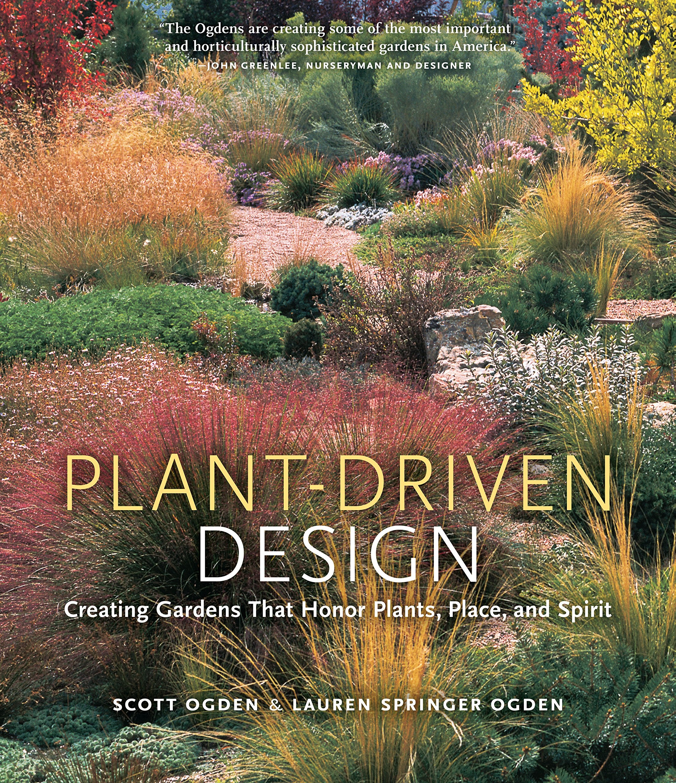 Plant-Driven Design: Creating Gardens That Honor Plants, Place, and Spirit Garden & Plants