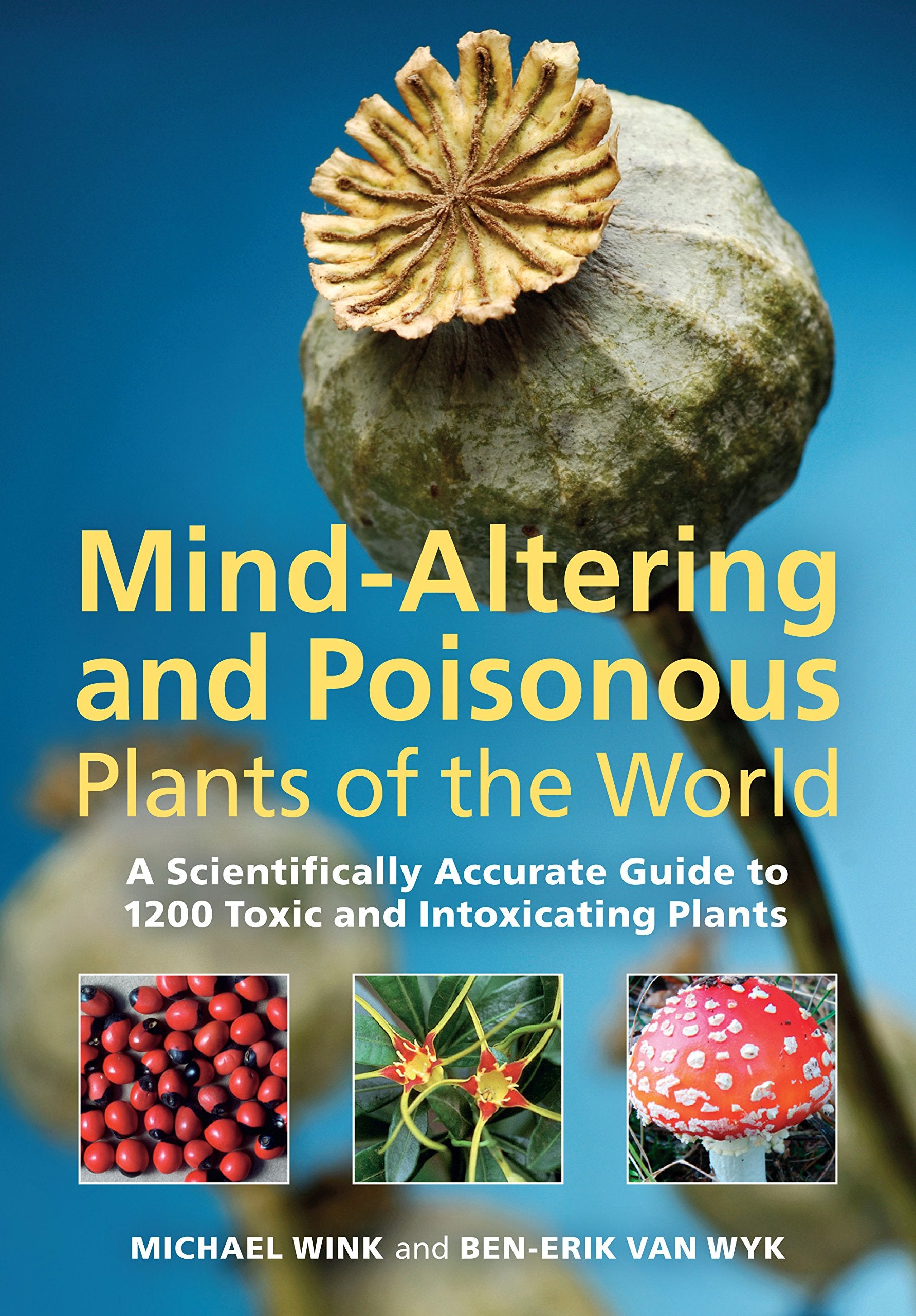 Mind-altering and Poisonous Plants of the World Medicine