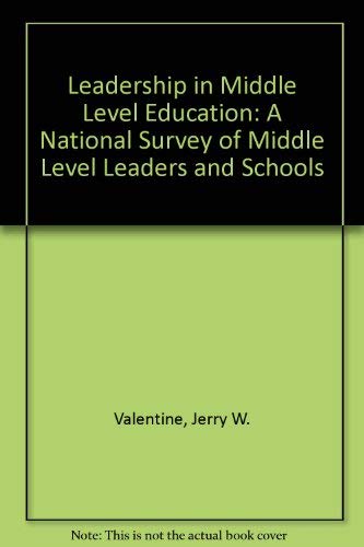 Leadership in Middle Level Education: A National Survey of Middle Level Leaders and Schools Books