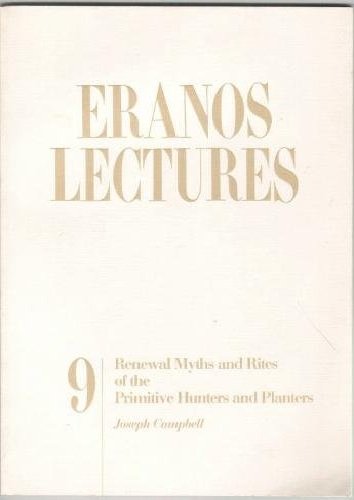 Renewal Myths and Rites of the Primitive Hunters and Planters (Eranos Lectures, Series 9) Books