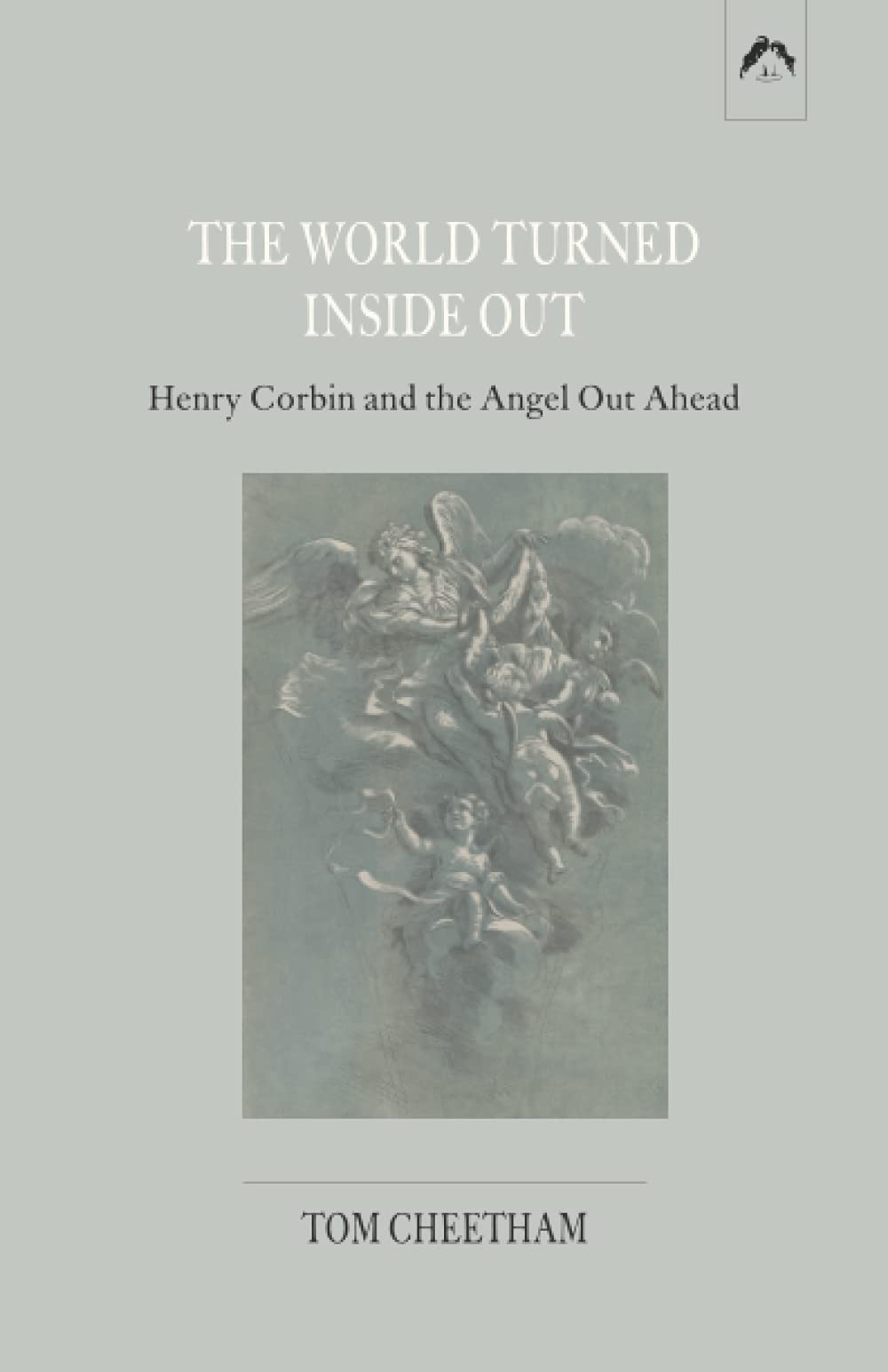 THE WORLD TURNED INSIDE OUT: Henry Corbin and the Angel Out Ahead Philosophy