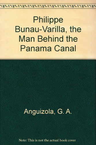 Philippe Bunau-Varilla, the Man Behind the Panama Canal Business, Finance & Career