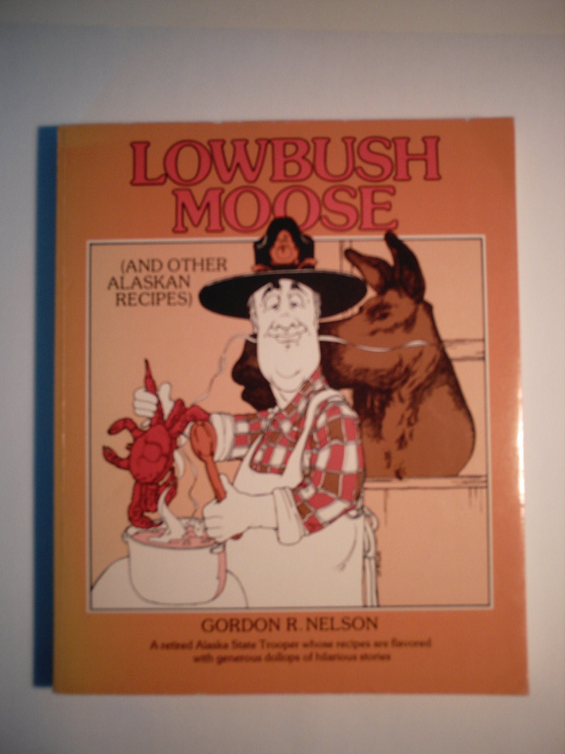 Lowbush Moose (And Other Alaskan Recipes) Cooking & Enjoying