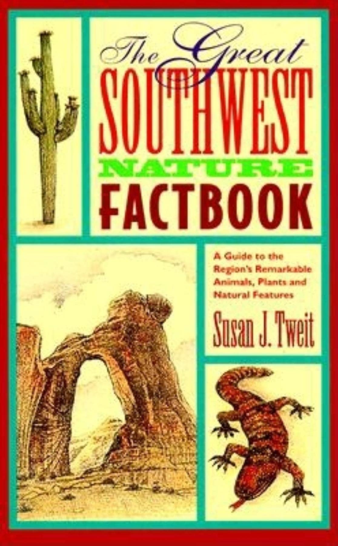 The Great Southwest Nature Factbook: A Guide to the Region's Remarkable Animals, Plants, and Natural Features Travel