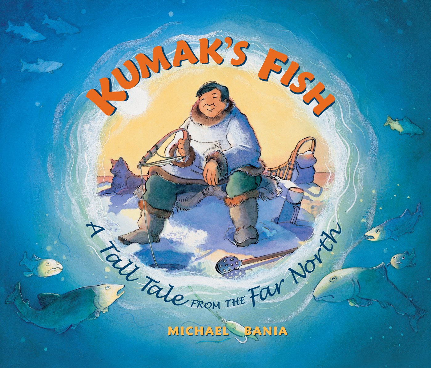 Kumak's Fish: A tall Tale from the Far North Fairy Tales & Legends