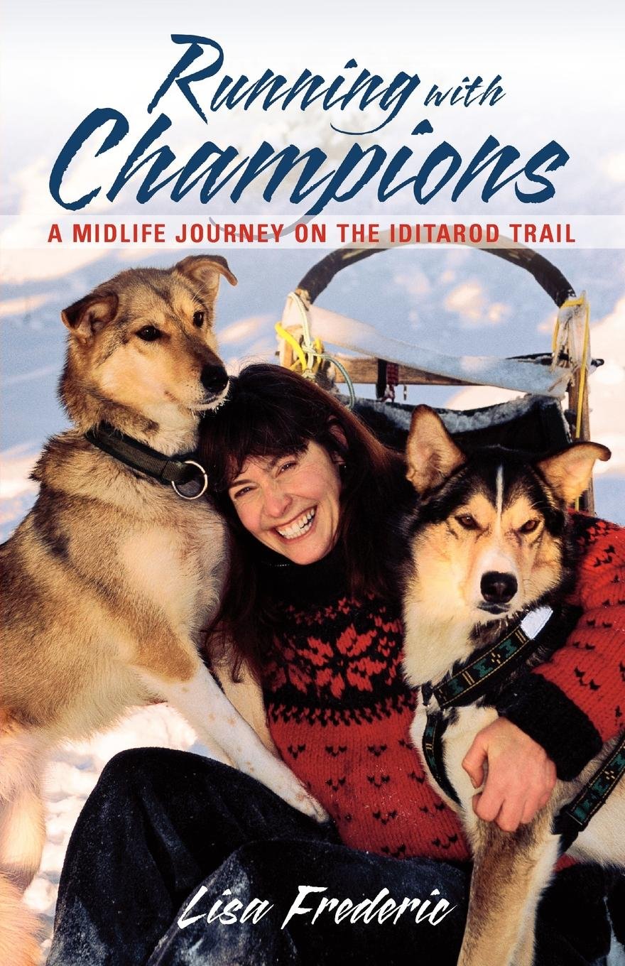 Running with Champions: A Midlife Journey on the Iditarod Trail Sports