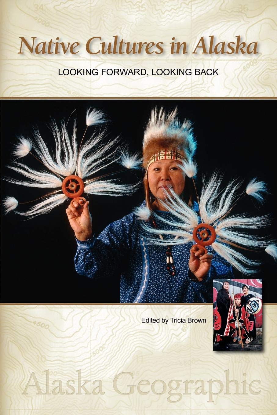 Native Cultures in Alaska: Looking Forward, Looking Back (Alaska Geographic) Law