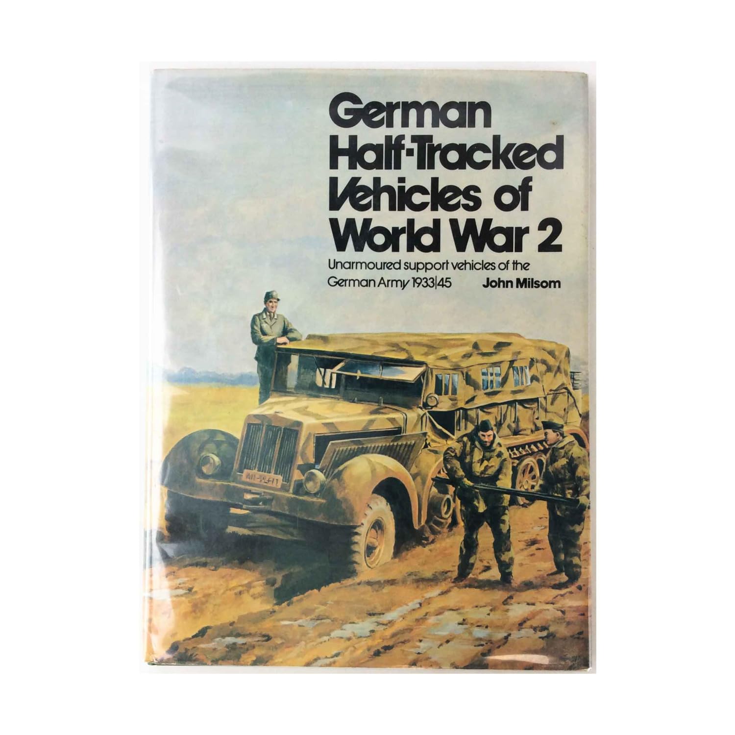 German Half-Tracked Vehicles of World War 2 : Unarmoured Support Vehicles of the German Army 1933-45 Books