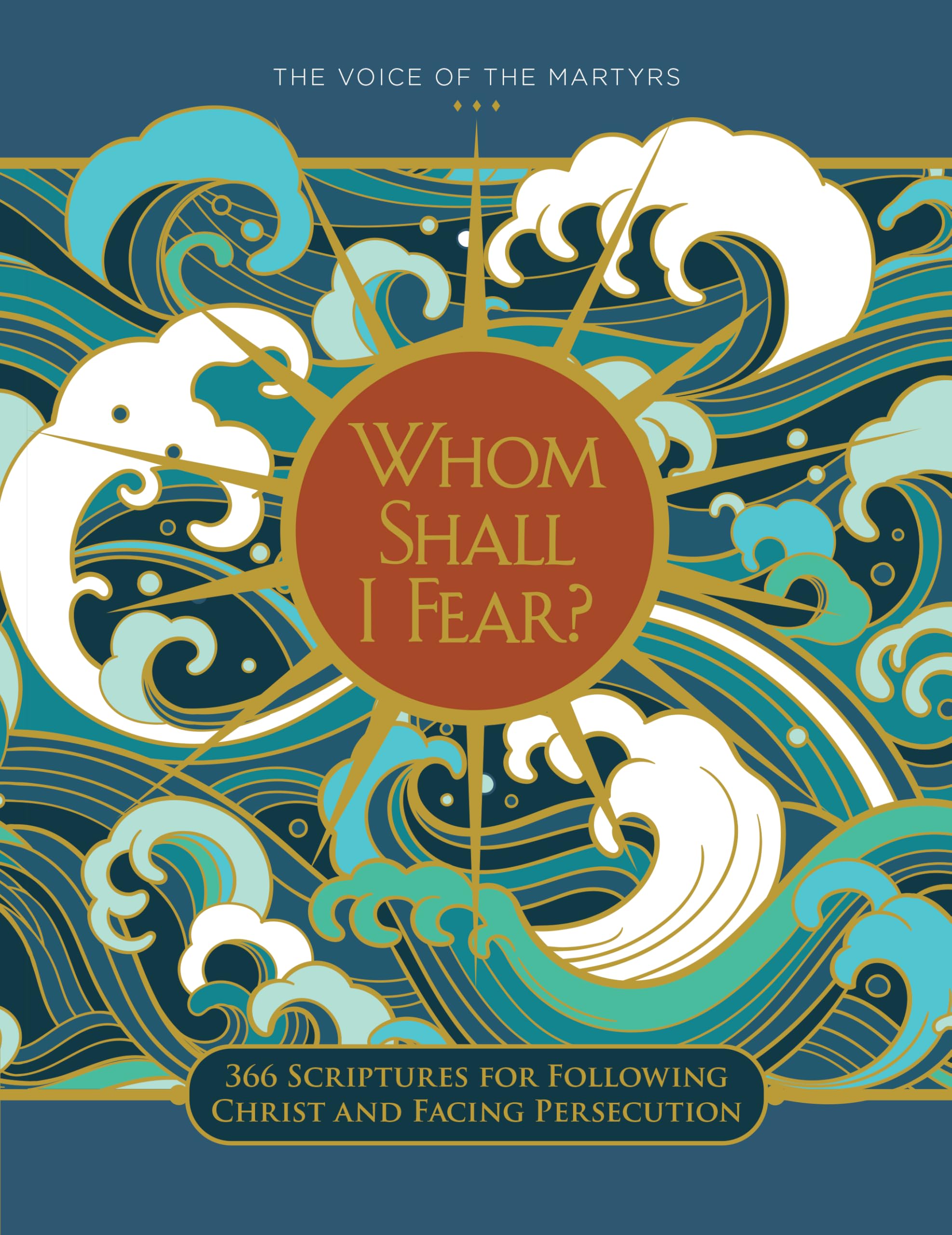 Whom Shall I Fear?: 366 Scriptures for Following Christ and Facing Persecution Philosophy