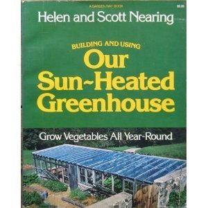 Building and Using Your Sun-heated Greenhouse book