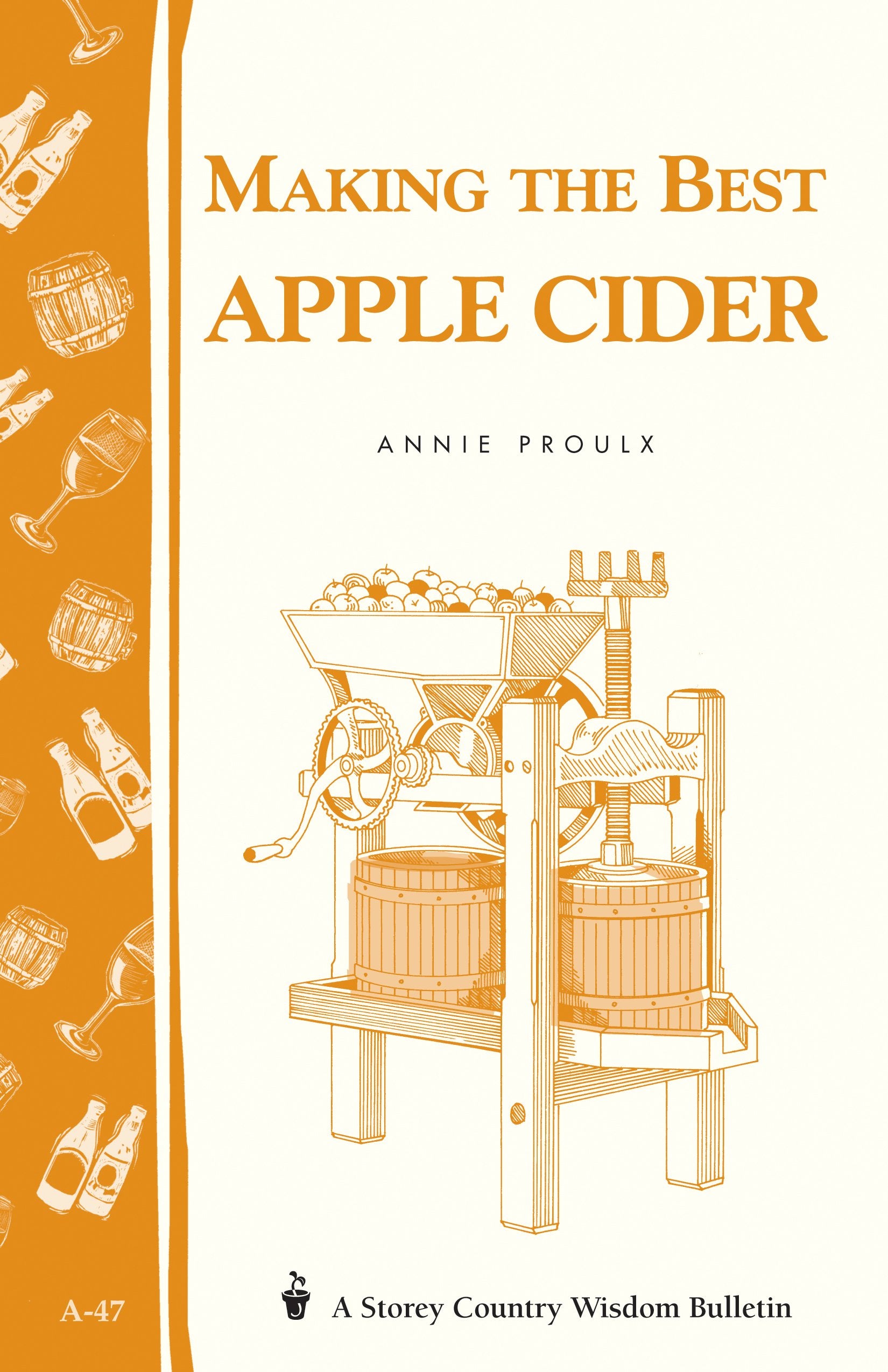 Making the Best Apple Cider: Storey Country Wisdom Bulletin A-47 Leisure, Home & Garden