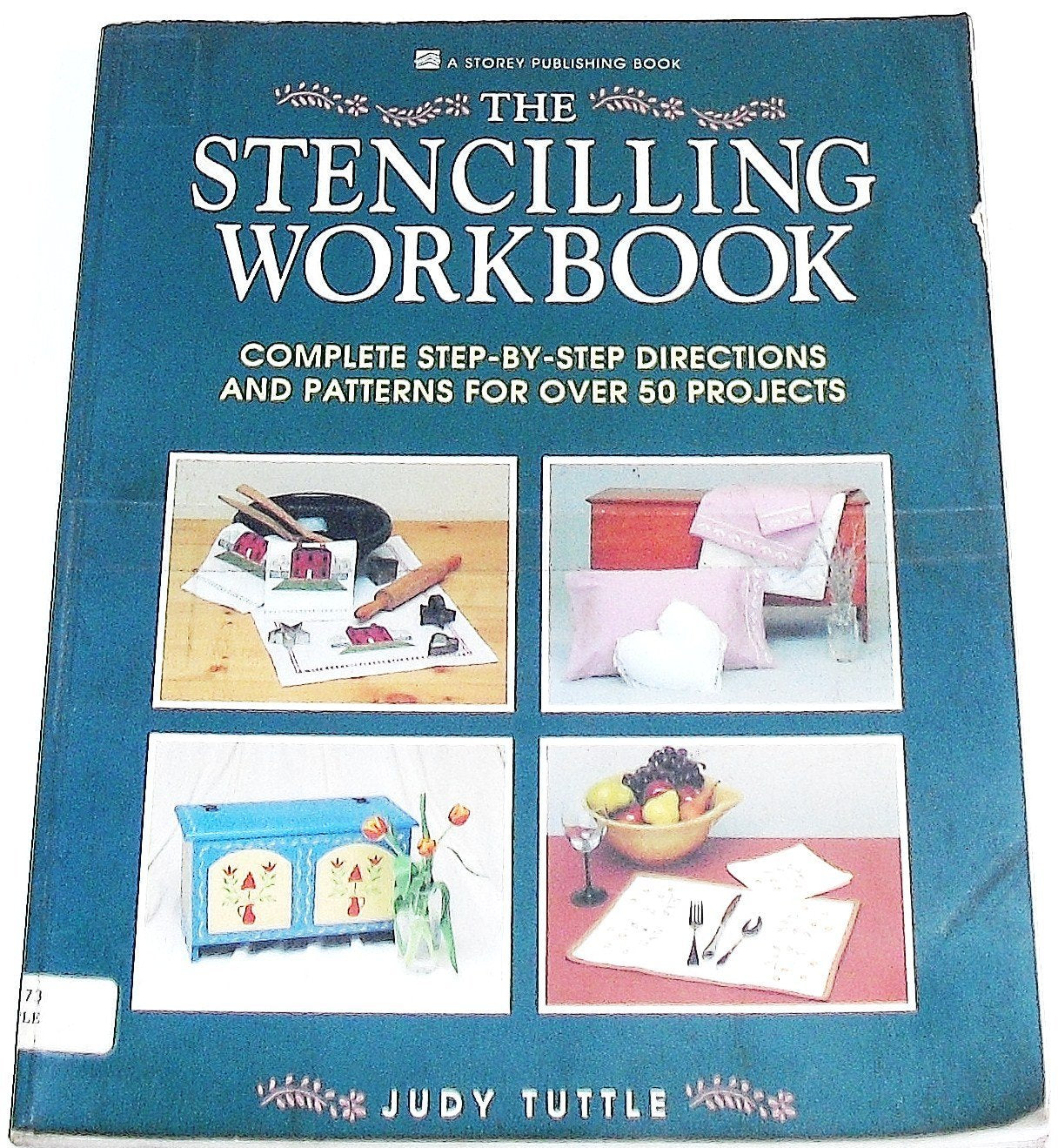 The Stenciling Workbook: Complete Step-By-Step Directions and Patterns for over 50 Projects Books