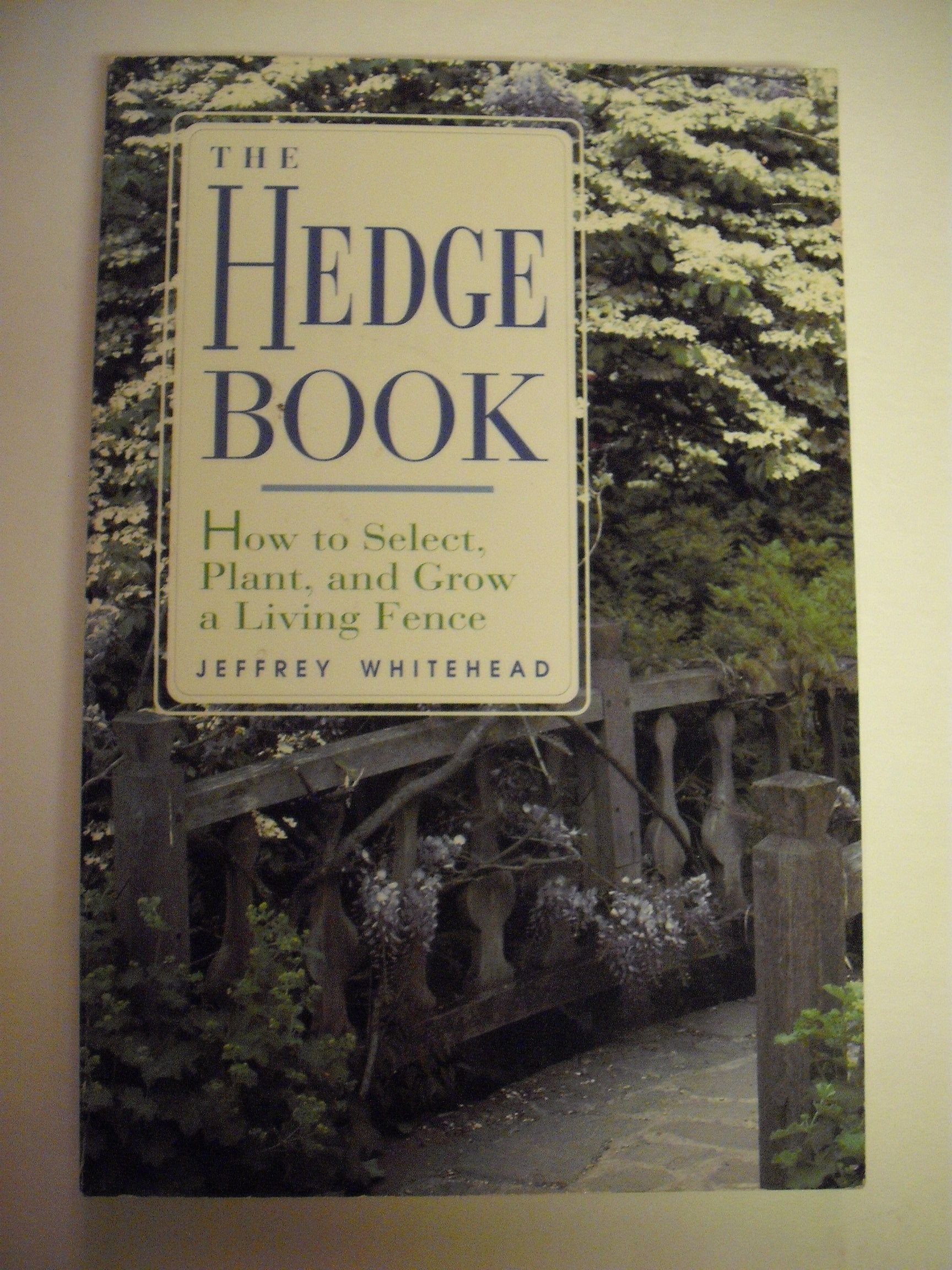 The Hedge Book: How to Select, Plant, and Grow a Living Fence Garden & Plants