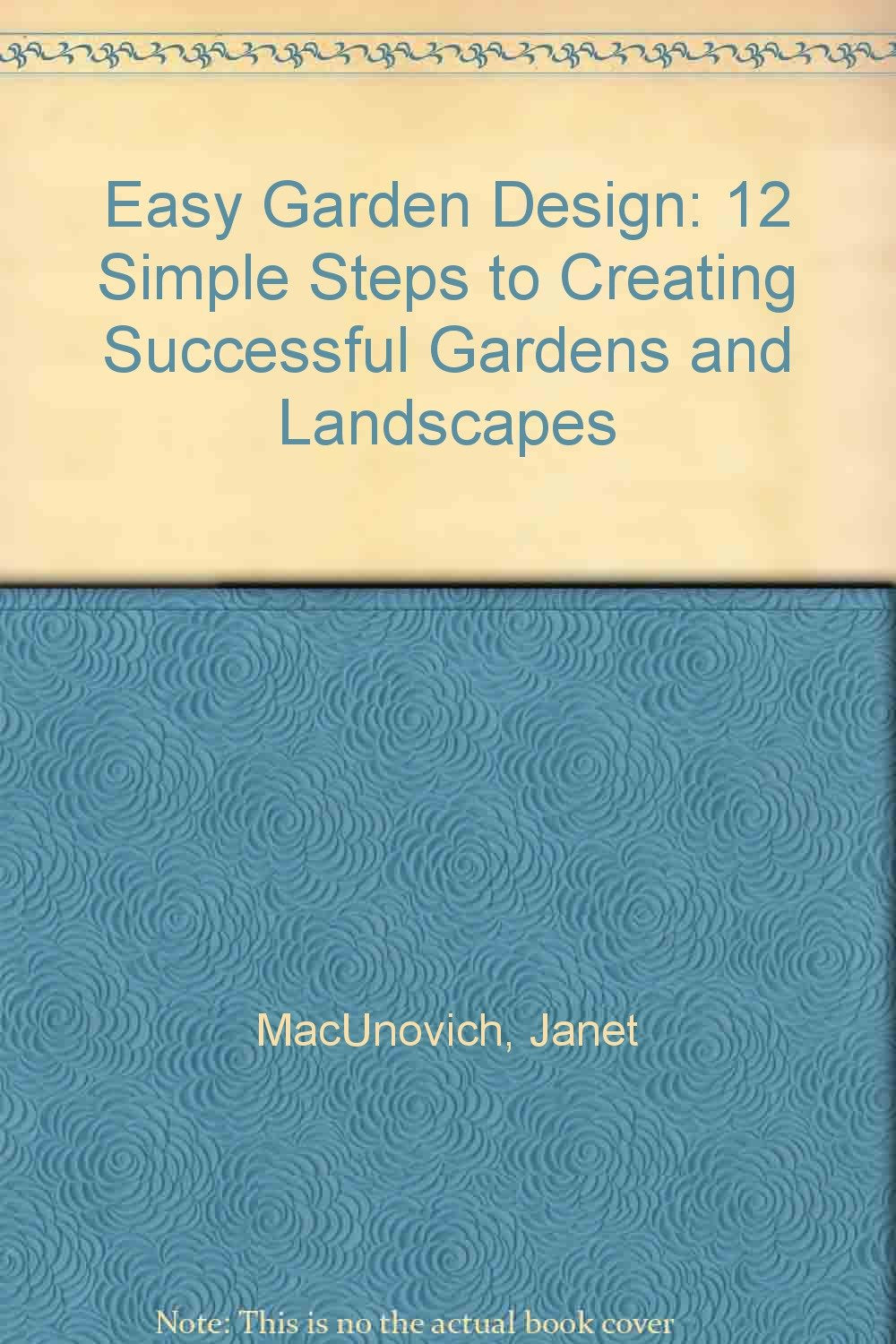Easy Garden Design: 12 Simple Steps to Creating Successful Gardens and Landscapes Books