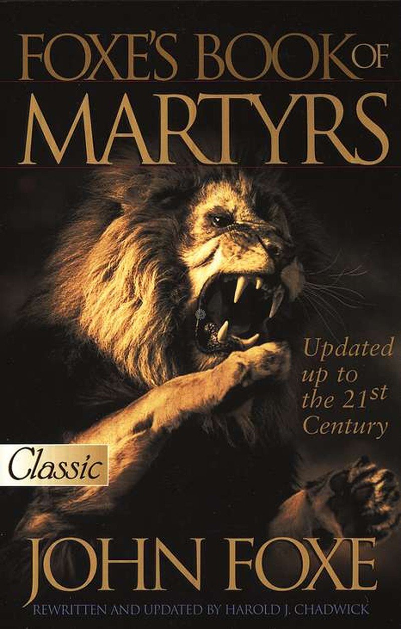 New Foxe's Book of Martyrs: 2000 Years of Martyrdom Philosophy
