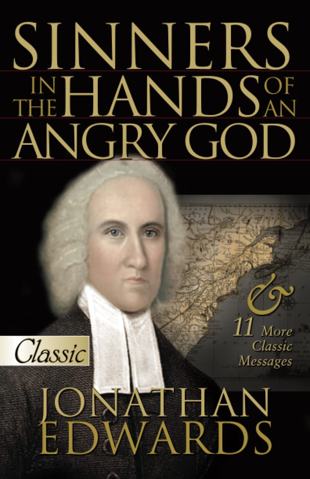 Sinners in the Hands of an Angry God: And Other Great Sermons (Classics) Social Sciences