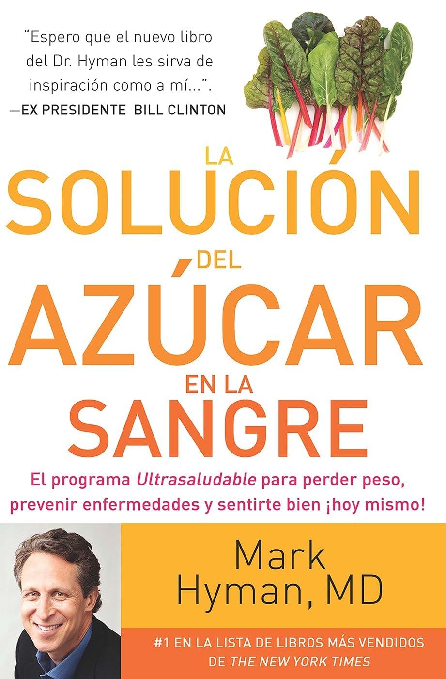 La solución del azúcar en la sangre / The Blood Sugar Solution: El Programa Ultrasaludable Para Perder Peso, Evitar Enfermedades Iy Sentirse Como Nuevo a Partir De Ahora! Medicine