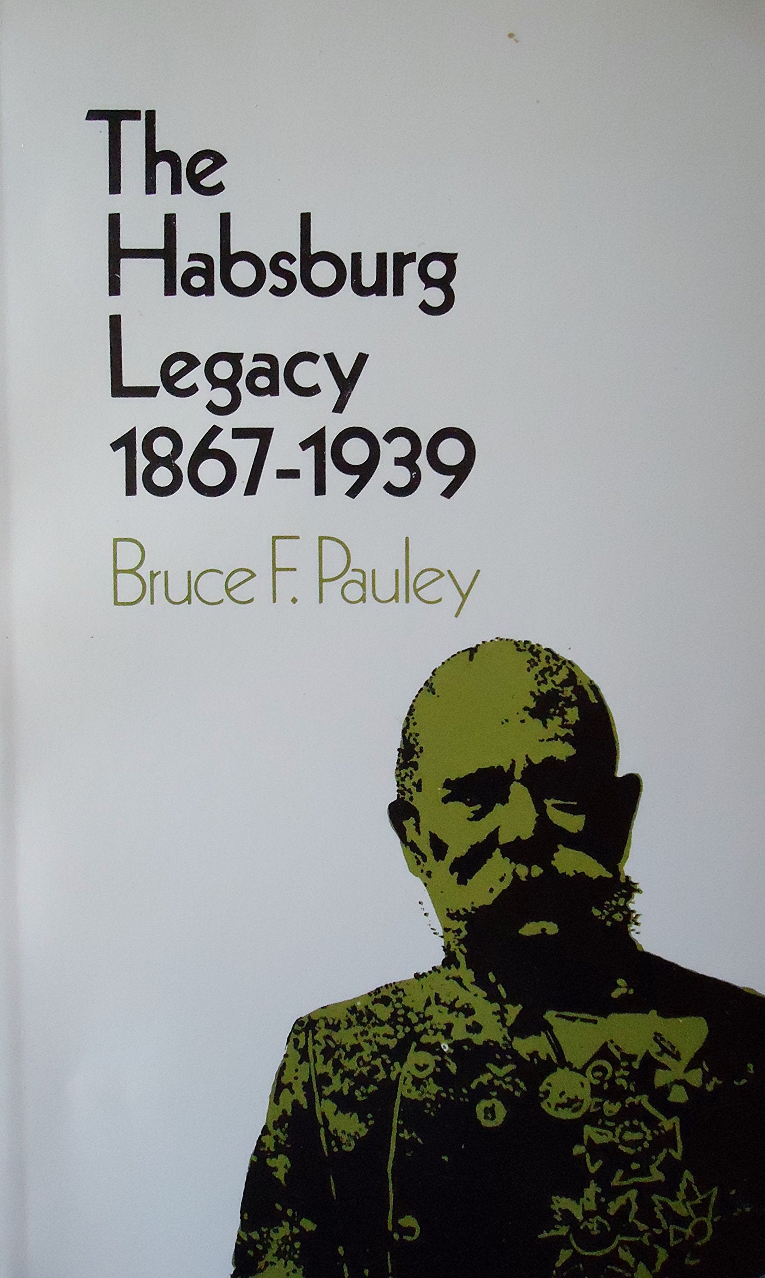 Hapsburg Legacy 1867-1939 Politics & History