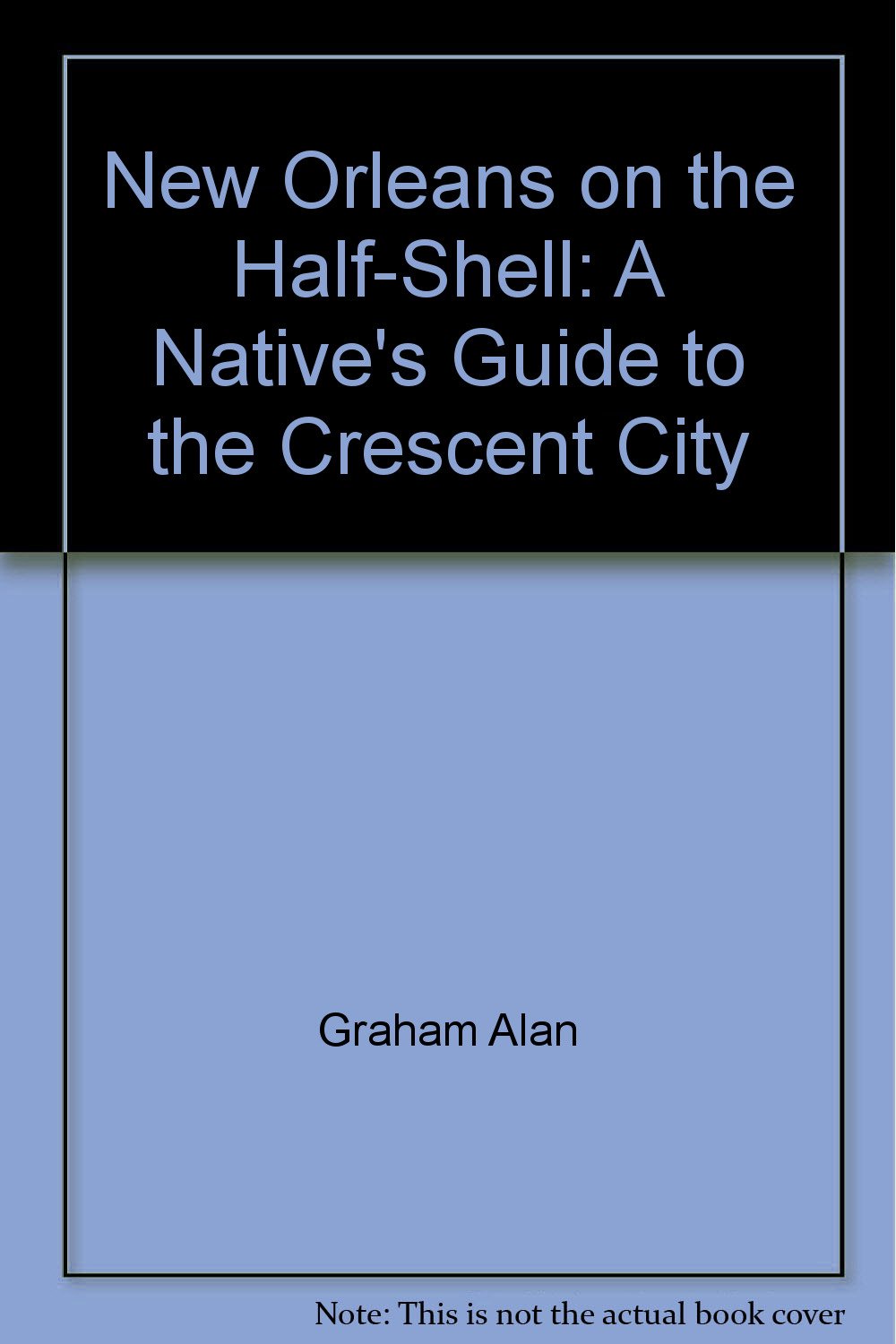 New Orleans on the half-shell: A native's guide to the Crescent City Books