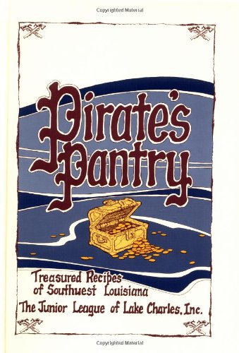 Pirate's Pantry: Treasured Recipes of Southwest Louisiana Leisure, Home & Garden