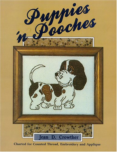 Puppies 'N' Pooches: Charted for Counted Thread, Embroidery & Applique Hobbies & Crafts
