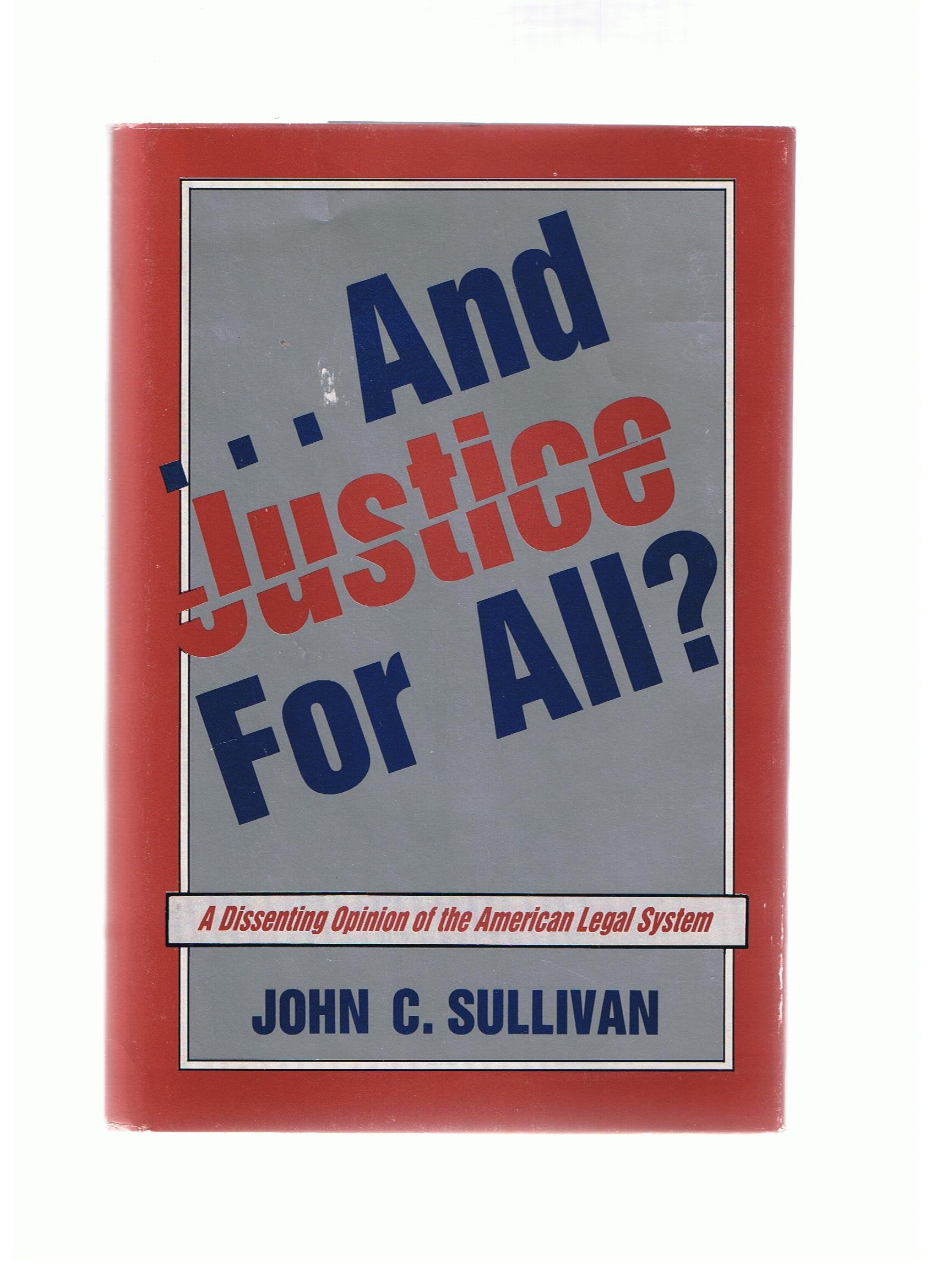 And Justice for All?: A Dissenting Opinion of the American Legal System Books