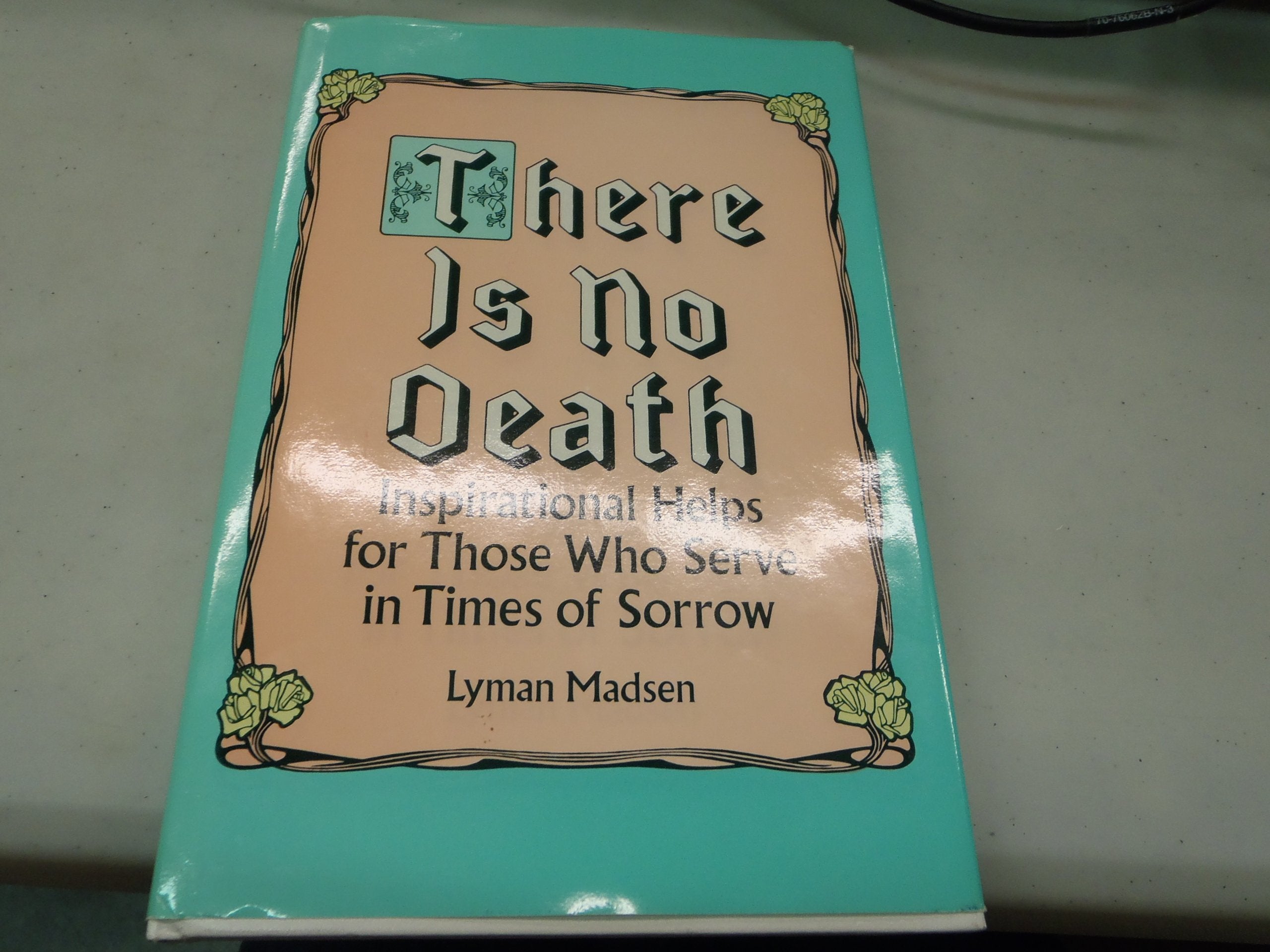 There Is No Death: Inspirational Helps for Those Who Serve in Times of Sorrow Books
