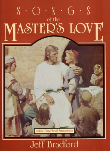 Songs of the Master's Love: Artistic Piano/Vocal Arrangements Arts & Music