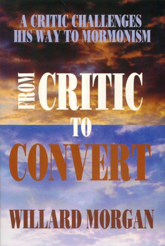From Critic to Convert: A Skeptic Questions His Way to Mormonism. Religion & Esotericism