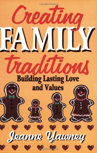 Creating Family Traditions: Building Lasting Love and Values Learning & Reference