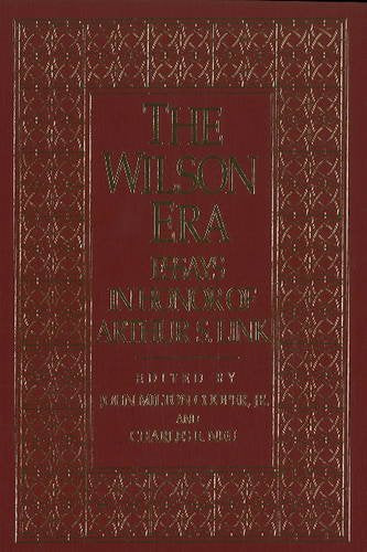 The Wilson Era: Essays in Honor of A. Link Film, Art & Culture