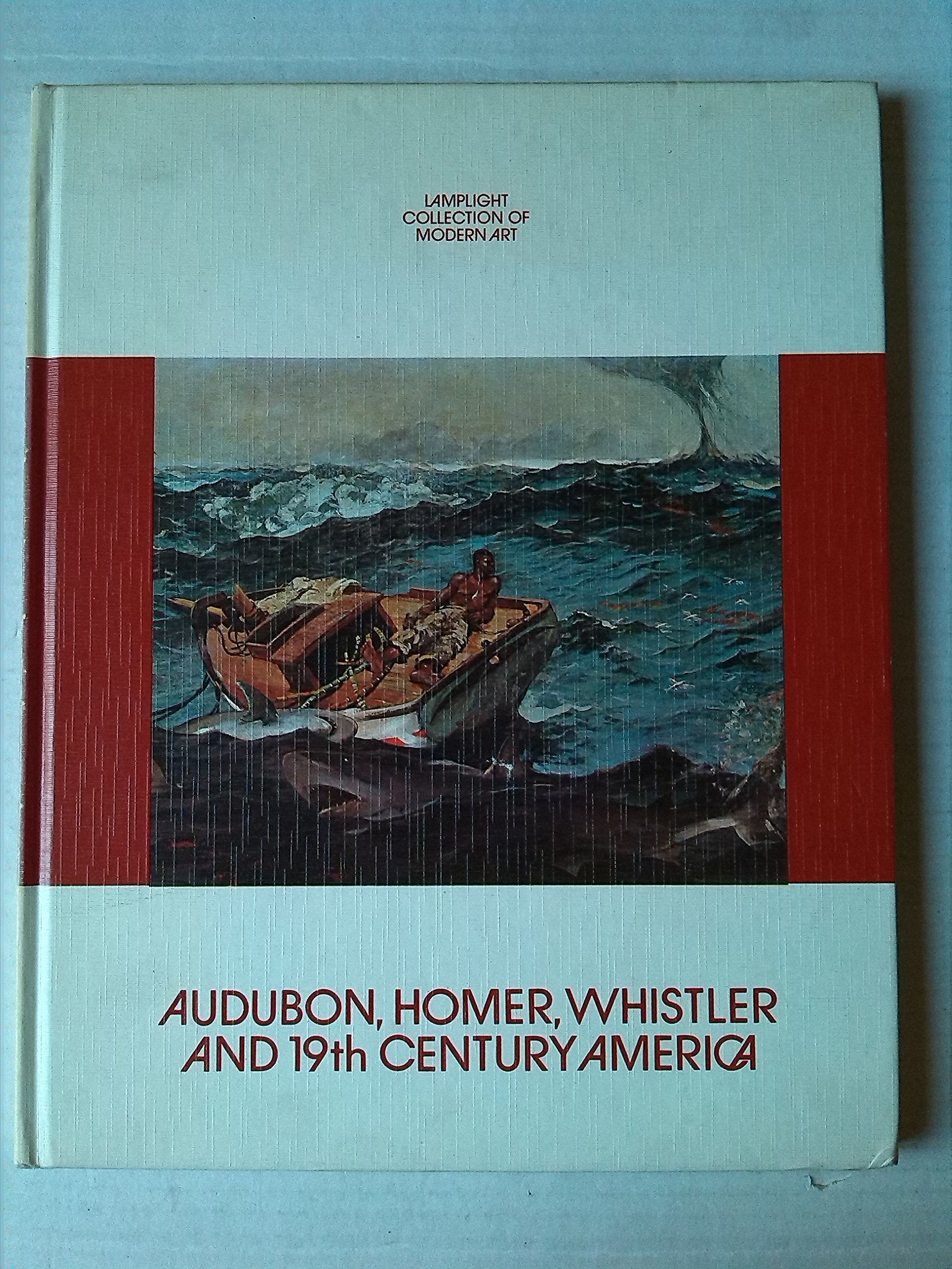 Audubon, Homer, Whistler and nineteenth-century America (Lamplight collection of modern art) Books