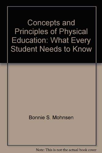 Concepts and Principles of Physical Education: What Every Student Needs to Know Learning & Reference