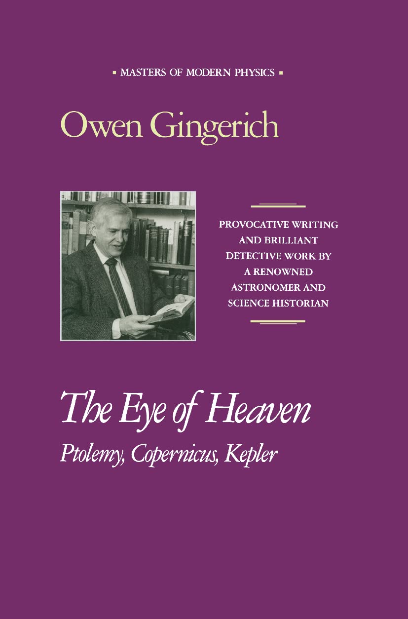 The Eye of Heaven: Ptolemy, Copernicus, Kepler (Masters of Modern Physics) Reference Books