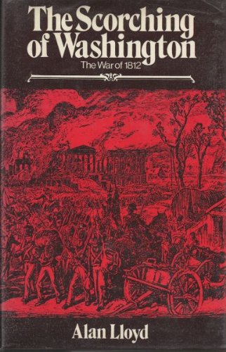 The scorching of Washington: The War of 1812 Books