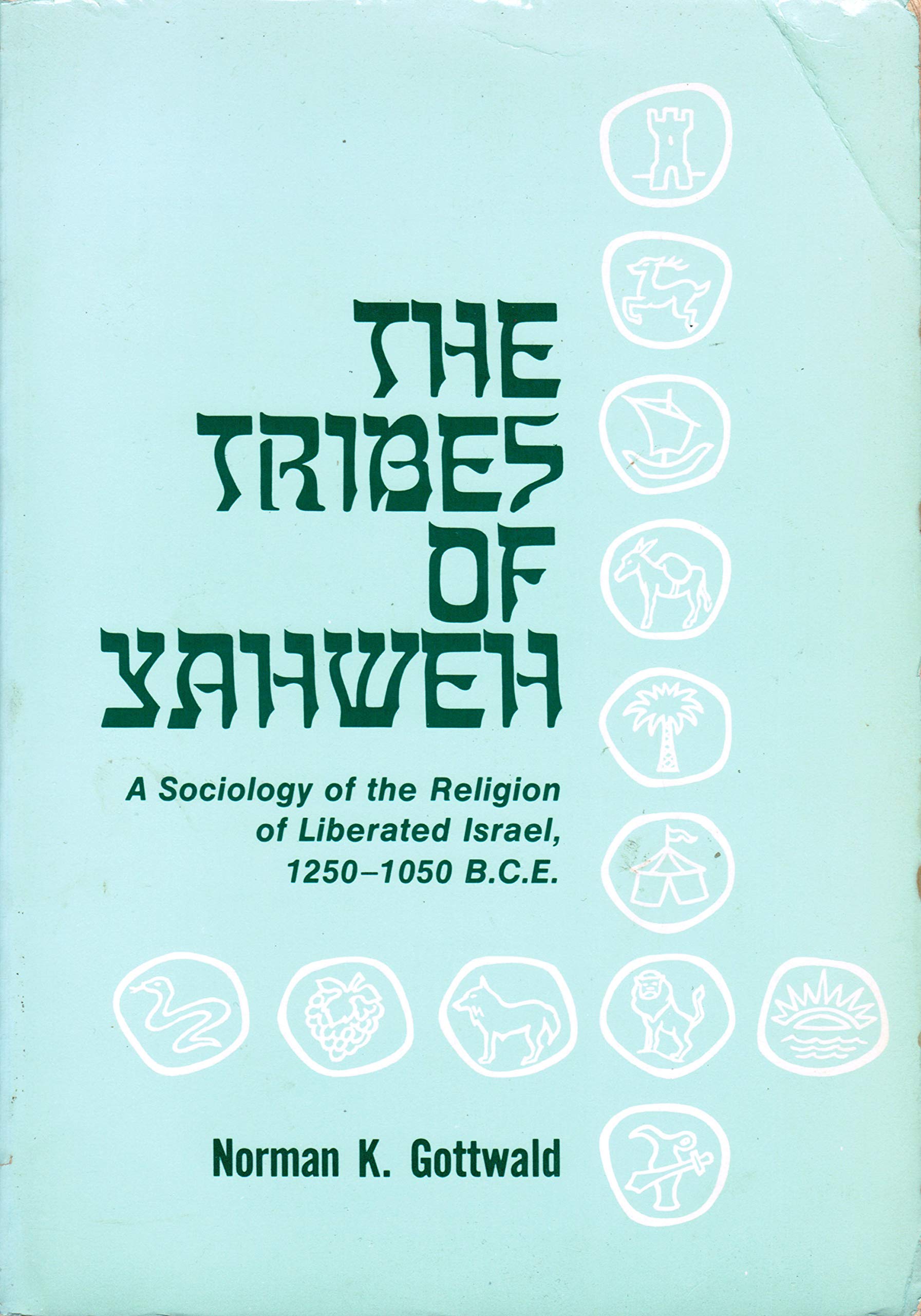 The Tribes of Yahweh: A Sociology of the Religion of Liberated Israel, 1250-1050 B. C. E. Social Sciences