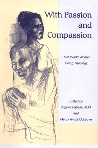 With Passion and Compassion: Third World Women Doing Theology Books