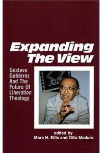 Expanding the View: Gustavo Gutierrez and the Future of Liberation Theology Politics & History