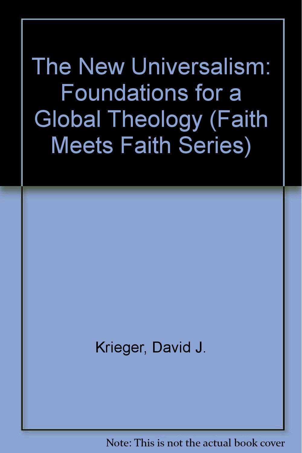 The New Universalism: Foundations for a Global Theology book