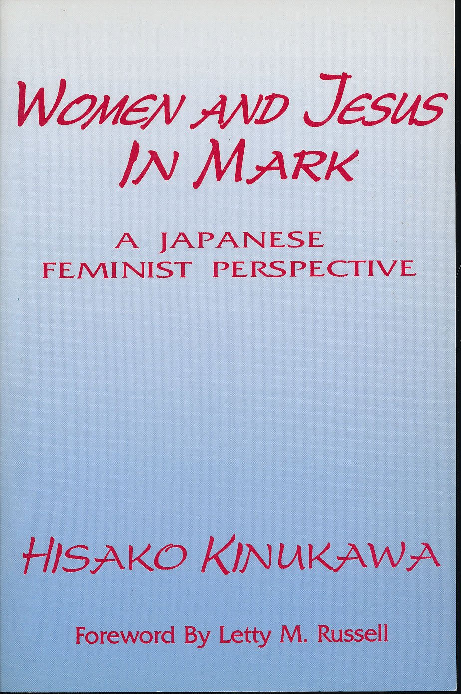 Women and Jesus in Mark: A Japanese Feminist Perspective (Bible & Liberation) Social Sciences