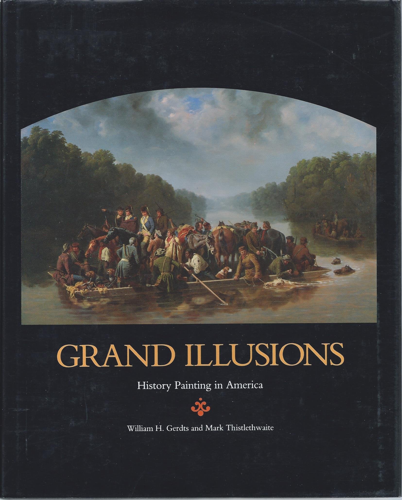 Grand Illusions: History Painting in America (Anne Burnett Tandy Lectures in American Civilization, Band 8) Film, Art & Culture