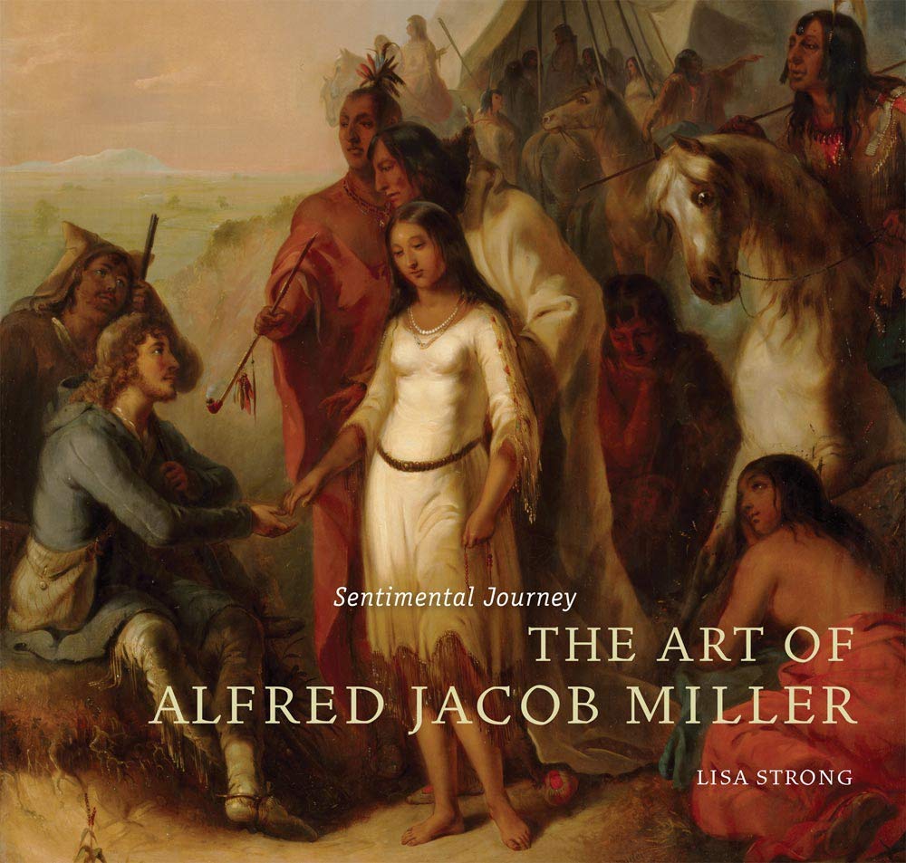 Sentimental Journey: The Art of Alfred Jacob Miller Art & Literature