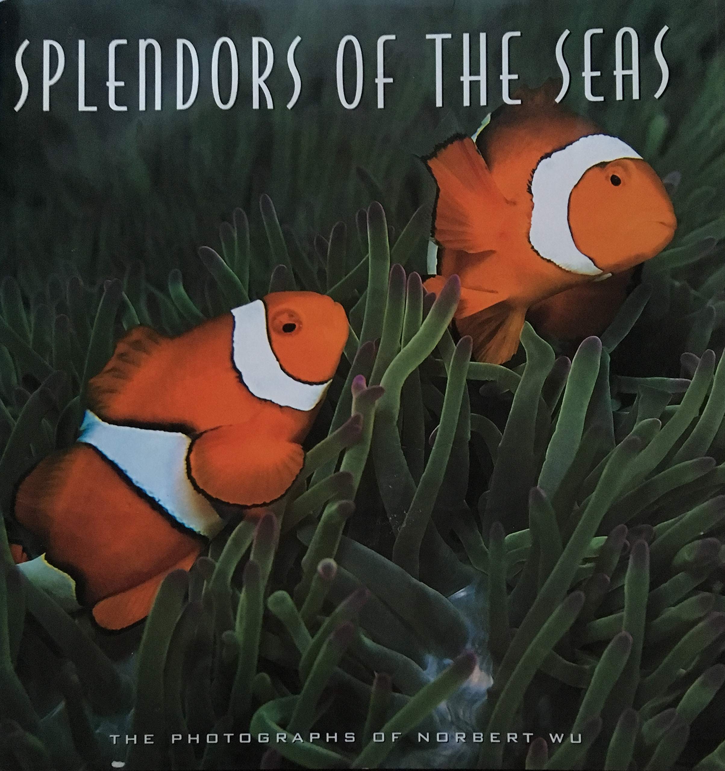 Splendors of the Seas: The Photographs of Norbert Wu book