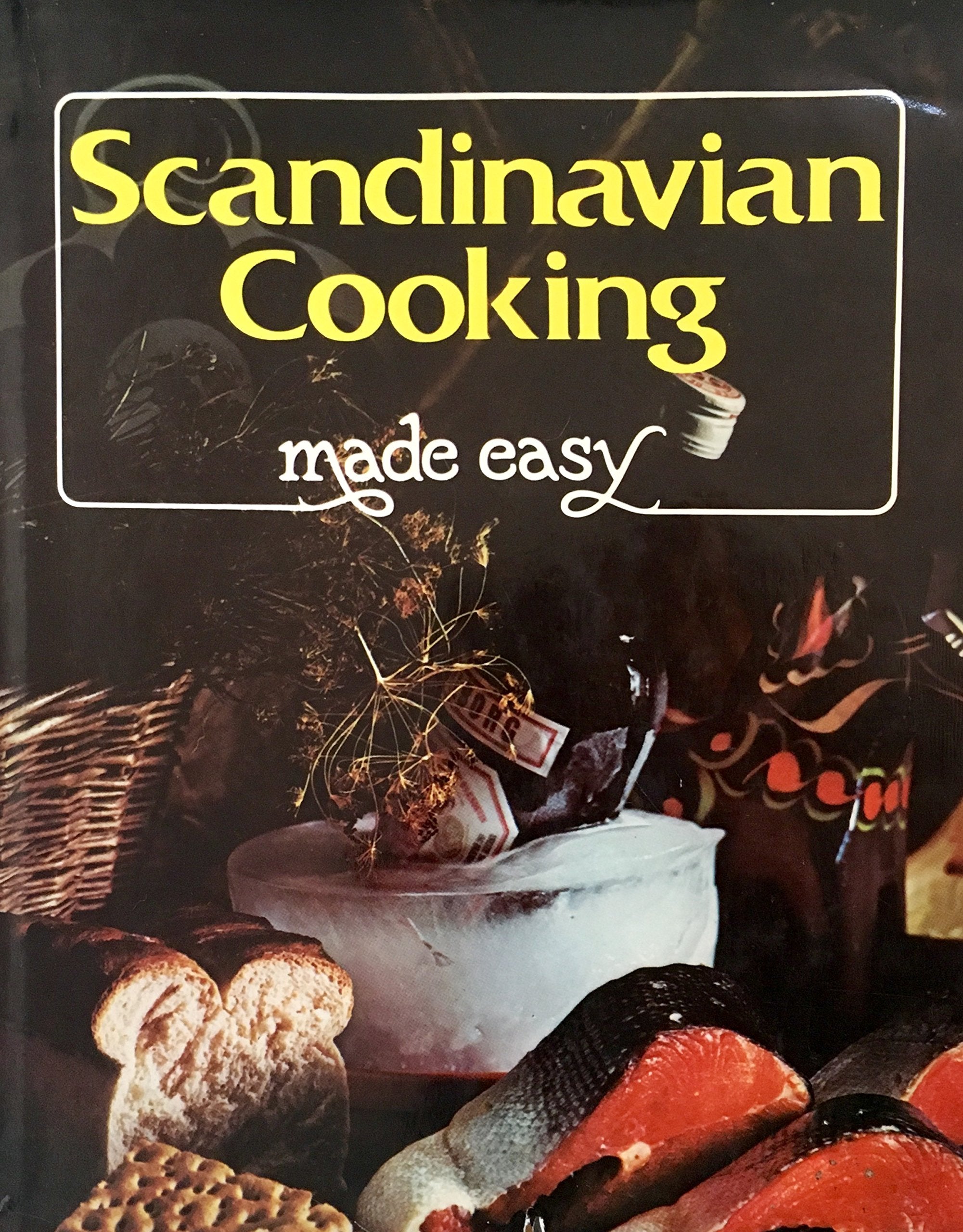 Scandinavian Cooking Made Easy: Savoury Dishes from the Four Northern Sisters: Denmark, Finland, Norway, Sweden Leisure, Home & Garden