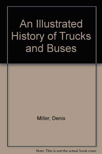 An Illustrated History of Trucks and Buses Business & Technology