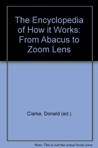 The Encyclopedia of How it Works: From Abacus to Zoom Lens Books