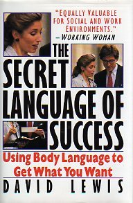 The Secret Language of Success: Using Body Language to Get What You Want Business, Finance & Career