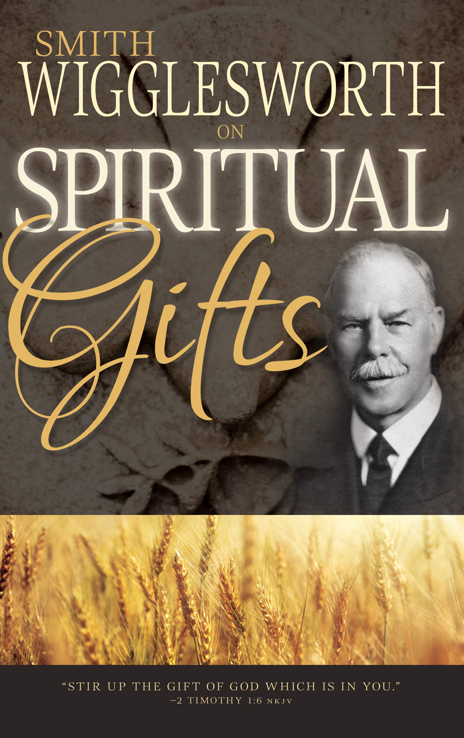 Smith Wigglesworth on Spiritual Gifts (0) Social Sciences