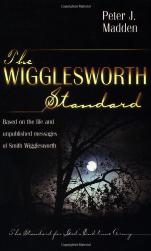 The Wigglesworth Standard: The Standard for God's End-time Army Religion & Esotericism